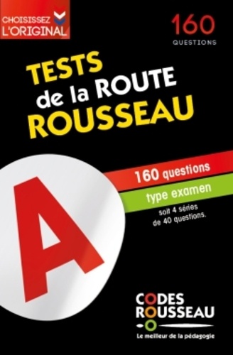  Codes Rousseau - Test de la route Rousseau - 160 questions type examen soit 4 séries de 40 questions.