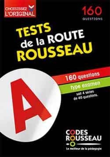  Codes Rousseau - Test de la route Rousseau - 160 questions type examen soit 4 séries de 40 questions.