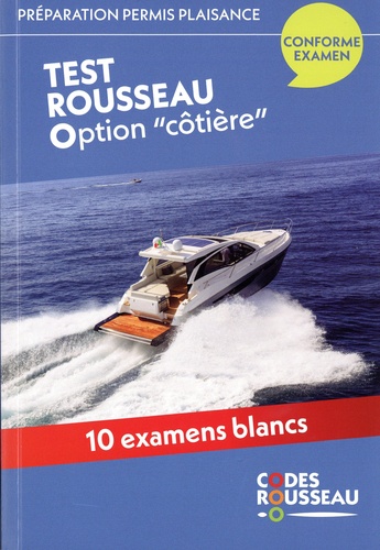 Test Rousseau option "côtière". Préparation permis plaisance. 10 examens blancs