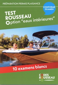  Codes Rousseau - Tests Rousseau Option "eaux intérieures" - 10 examens blancs.