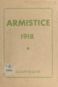 Armistice 1918, sa signature, la clairière