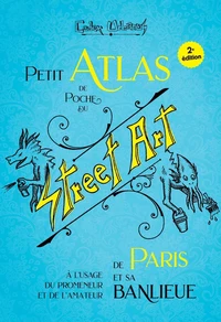Petit Atlas de poche du street art de Paris et sa banlieue