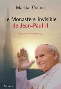 Le monastère invisible de Jean-Paul II