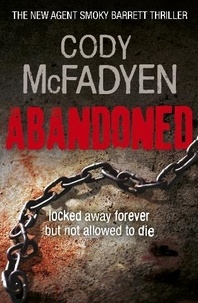 Cody McFadyen - Abandoned - Smoky Barrett, Book 4.