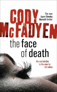 Cody McFadyen - The Face of Death - Smoky Barrett, Book 2.