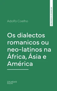 Os dialectos romanicos ou neo-latinos na África, Ásia e América