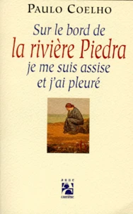 Sur le bord de la rivière Piedra, je me suis assise et j'ai pleuré