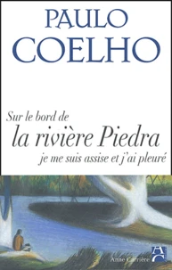Sur les bords de la rivière Piedra je me suis assise et j'ai pleuré