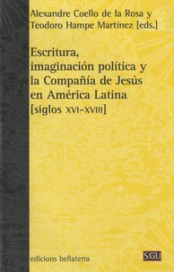 Escritura, imaginacion politica y la Compania de Jesus en America Latina