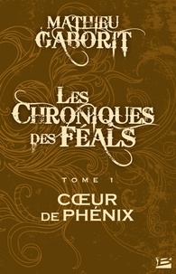 Cœur de Phénix - Les Chroniques des Féals, T1.