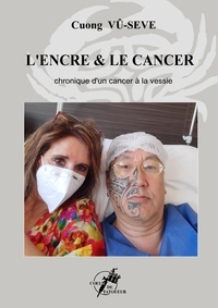 Cœur de tatoueur et Cuong VÛ - L'Encre &amp; le Cancer - Chronique d'un cancer à la vessie.