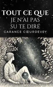 Tout ce que je n'ai pas su te dire