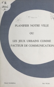  COFROR et Gérard Salmona - Planifier notre ville - Ou Les jeux urbains comme facteur de communication.
