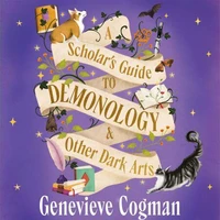 A Scholar's Guide to Demonology &amp; Other Dark Arts