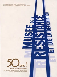 50 ans ! Musée de la résistance et de la déportation de l'Isère