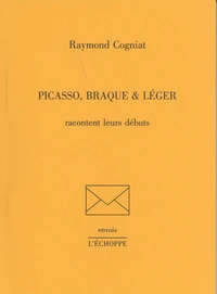 Picasso, Braque & Léger racontent leurs débuts