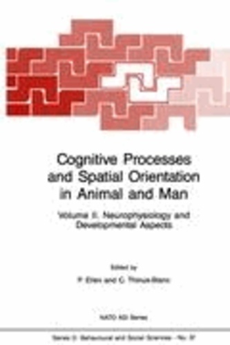 P. Ellen - Cognitive Processes and Spatial Orientation in Animal and Man - Volume II Neurophysiology and Developmental Aspects.