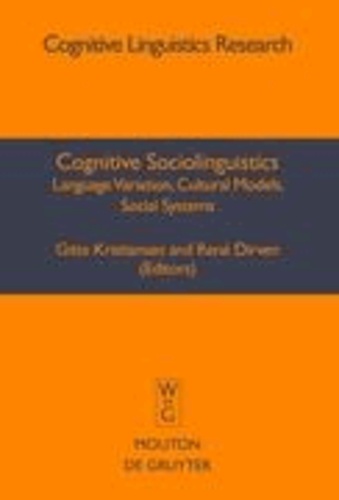 Cognitive Sociolinguistics - Language Variation, Cultural Models, Social Systems.