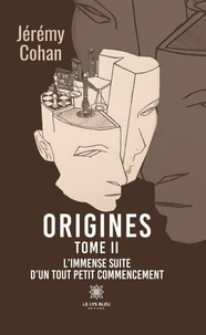 Origines - Tome II: L’immense suite d’un tout petit commencement