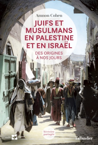Cohen Amnon - Juifs et musulmans en Palestine - Des origines à nos jours.
