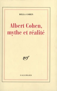Albert Cohen, Mythe Et Realite