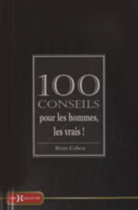 100 conseils pour les hommes, les vrais !