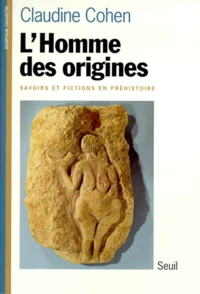 L'Homme Des Origines. Savoirs Et Fictions En Prehistoire