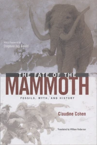 The Fate Of The Mammoth. Fossils, Myth, And History