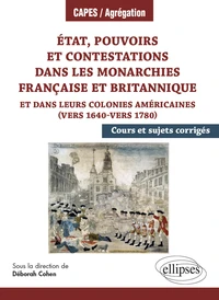 Etat, pouvoirs et contestations dans les monarchies française et britannique et dans leurs colonies américaines (vers 1640-vers 1780)