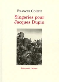 Singeries pour Jacques Dupin