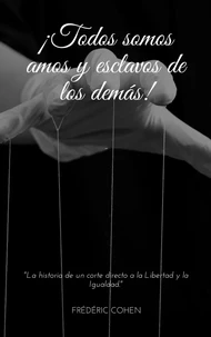¡Todos somos amos y esclavos de los demás!
