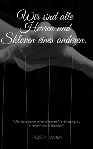 Wir sind alle Herr und Sklave eines anderen!
