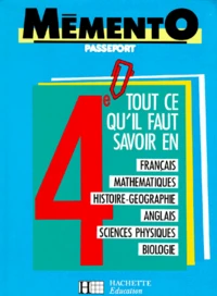 Tout Ce Qu'Il Faut Savoir En 4eme. Francais, Mathematiques, Histoire-Geographie, Anglais, Sciences Physiques, Biologie