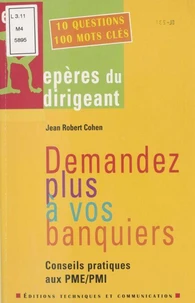 Demandez Plus A Vos Banquiers. Conseils Pratiques Aux Pme/Pmi