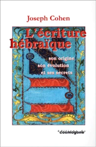 L'Ecriture Hebraique. Son Origine, Son Evolution Et Ses Secrets