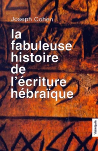 La Fabuleuse Histoire De L'Eciture Hebraique