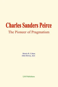 Charles Sanders Peirce: The Pioneer of Pragmatism