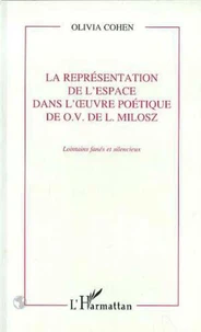 La représentation de l'espace dans l'oeuvre poétique de O. V. de L. Milosz
