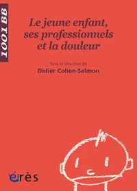 Le jeune enfant, ses professionnels et la douleur