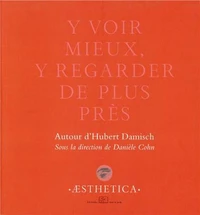 Y voir mieux, y regarder de plus près