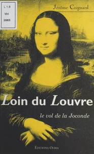 Loin Du Louvre. Le Vol De La Joconde