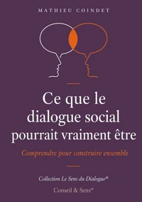 Ce que le dialogue social pourrait vraiment être
