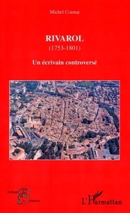  Cointat - Rivarol (1753-1801) : Un Ecrivain Controverse.