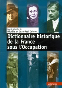 Jean-Paul Cointet - Dictionnaire historique de la France sous l'Occupation.