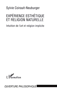 Experience Esthetique Et Religion Naturelle. Intuition De L'Art Et Religion Implicite