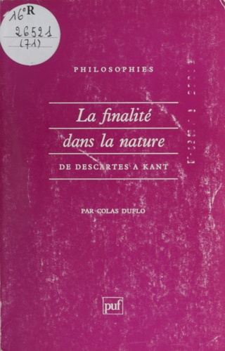 LA FINALITE DANS LA NATURE. De Descartes à Kant