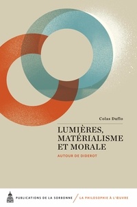 Colas Duflo - Lumières, matérialisme et morale - Autour de Diderot.