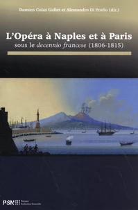L'opéra à Naples et à Paris sous le decennio francese (1806-1815)