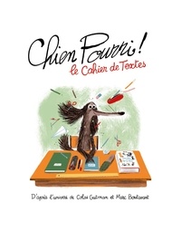 Colas Gutman et Marc Boutavant - Chien Pourri ! Le Cahier de Textes.