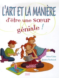 L'art et la manière d'être une soeur géniale !